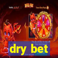 dry bet